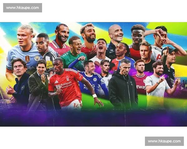 英超球队最新排名解析争冠保级形势全景盘点赛季走势与强弱对比观察